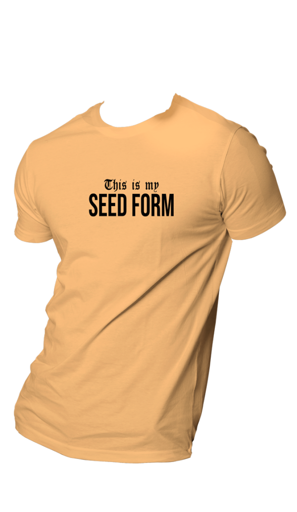 HOG "This is my SEED FORM" Nude Colour T-shirt.